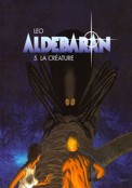 ["Aldebaran" tome 5 "La Crature"]