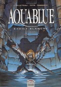 ["Aquablue" tome 7: "Etoile Blanche 2nde partie"]