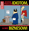 ["Dilbert" tom 11: "Jestem przeciw idiotom, a nie biznesowi"]