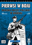 [„Kroniki epizodów wojennych” tom 2: „Pierwsi w boju. Obrona Poczty Polskiej w Gdasku”]