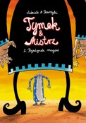 ["Tymek & Mistrz" tom 2: "Pojedynek magw"]