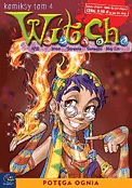 ["W.I.T.C.H. - Komiksy" tom 4: "Potga ognia"]